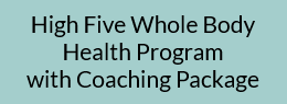 HIgh Five Whole Body Health Program with coaching